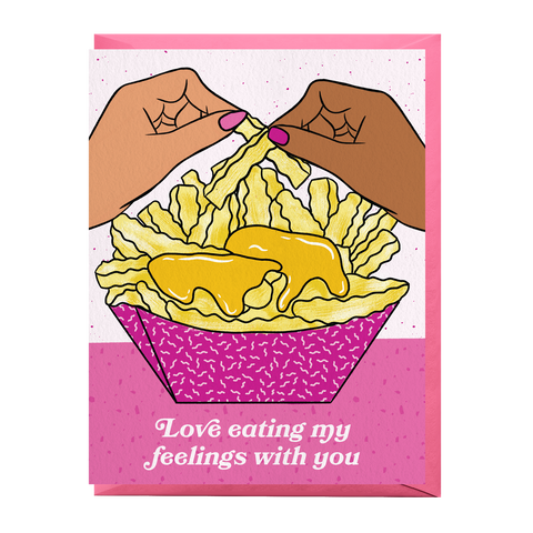 love eating my feelings with you card