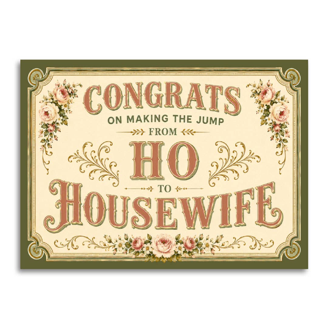 congrats on making the jump from ho to housewife card