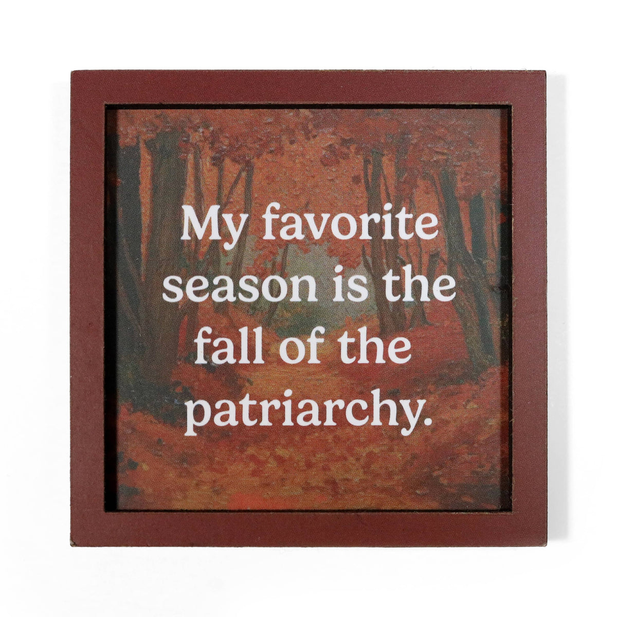 fall of the patriarchy - funny wooden magnet