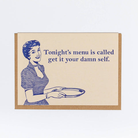 tonight's menu is called get it your damn self. card