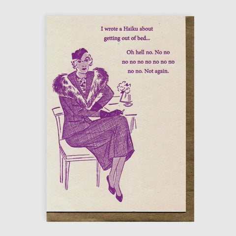 i wrote a haiku about getting our of bed...oh hell no. no no no no no no no no no no. not again. card