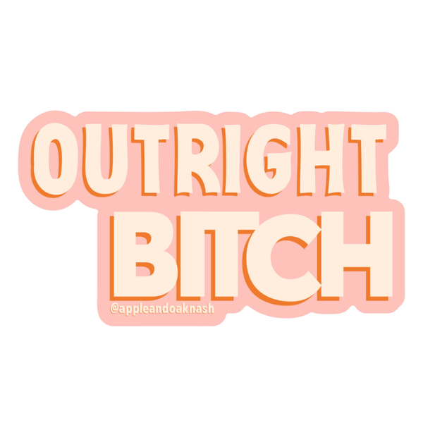 outright bitch {dissent} sticker