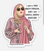i am a very needy person tanya sticker