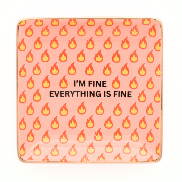 i'm fine everything is fine {square} trinket tray