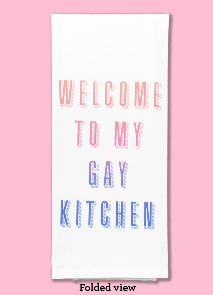 welcome to my gay kitchen dishtowel
