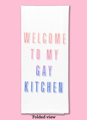 welcome to my gay kitchen dishtowel