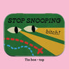 stop snooping bitch! stash tin