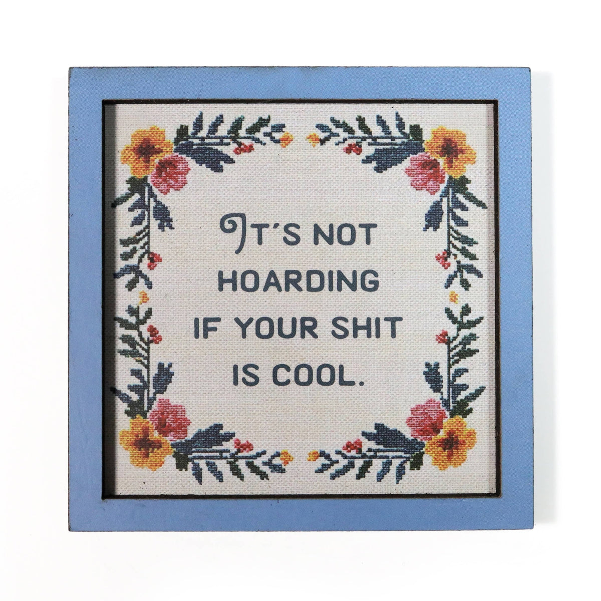 it's not hoarding if your shit is cool - funny wooden magnet