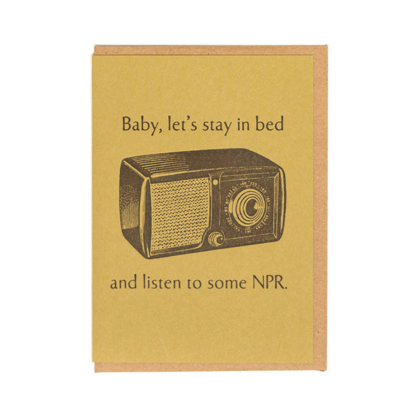 baby, let's stay in bed and listen to some npr card