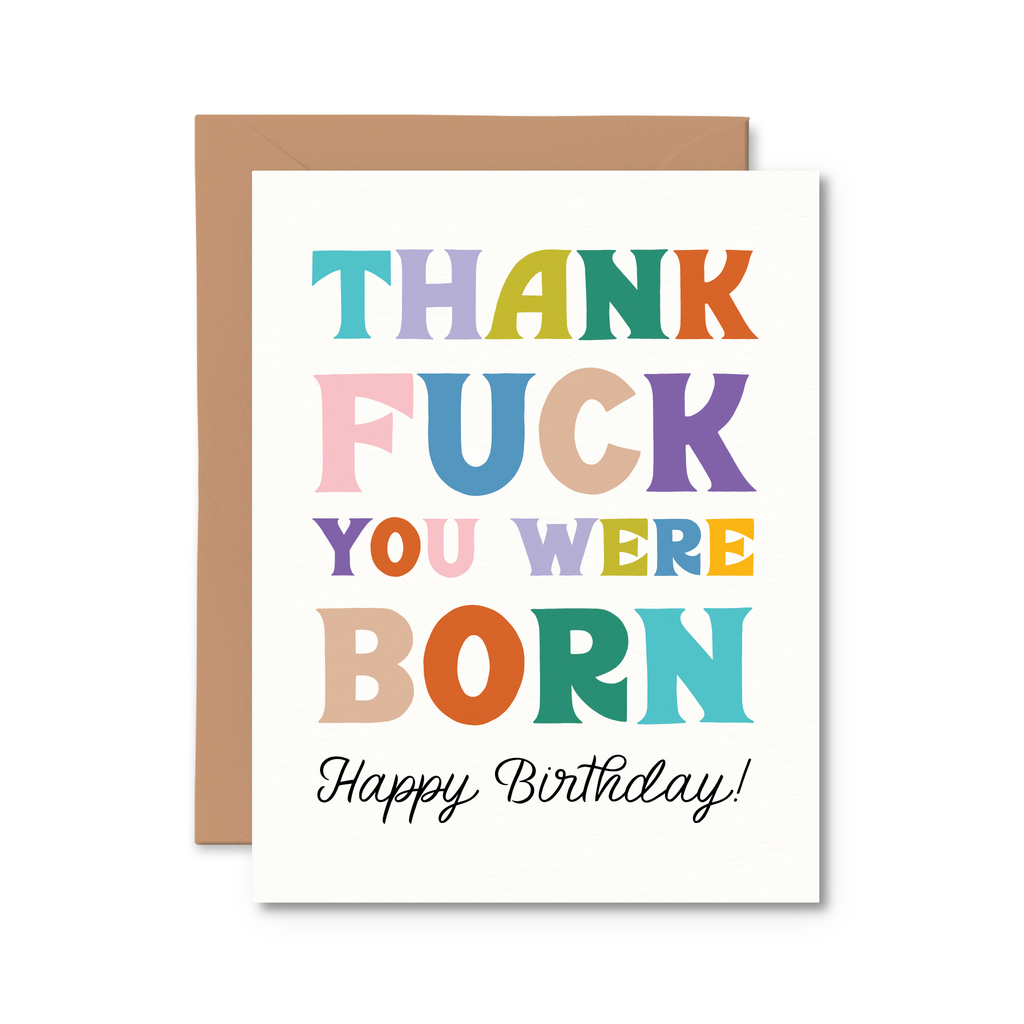 thank fuck you were born | funny birthday card