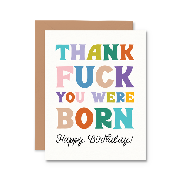 thank fuck you were born | funny birthday card