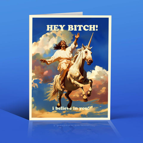 hey bitch! i believe in you! card