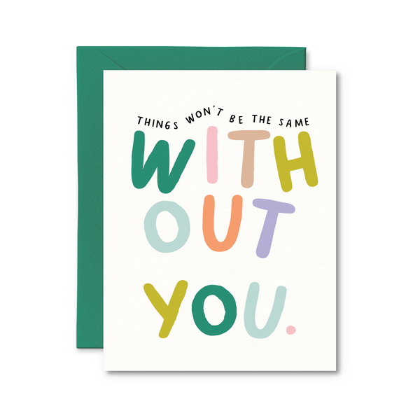 things won't be the same without you card