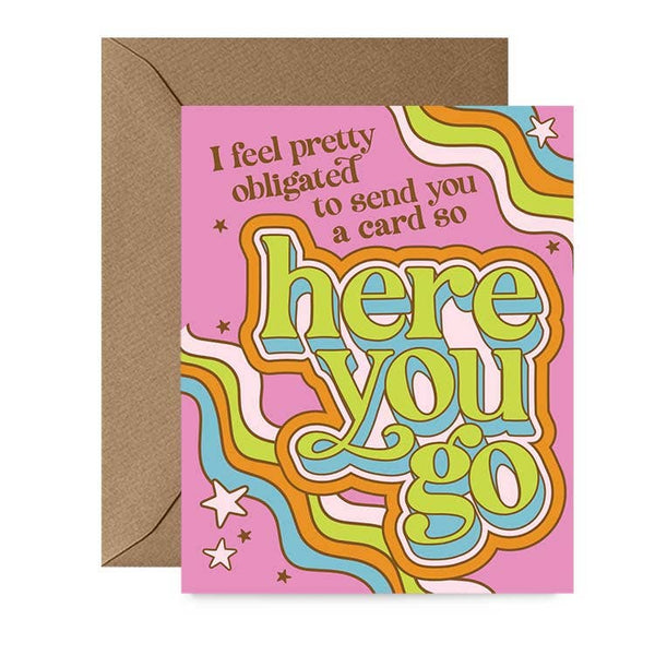 i feel pretty obligated to send you a card, so here you go card