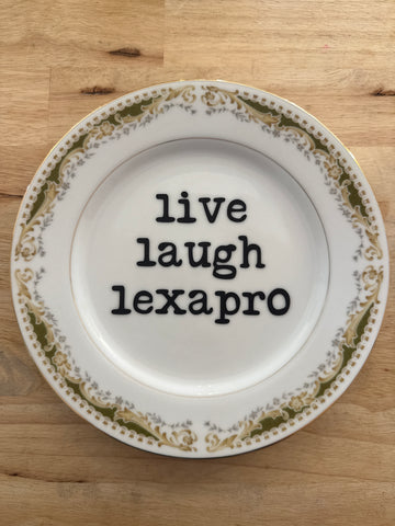live laugh lexapro plate