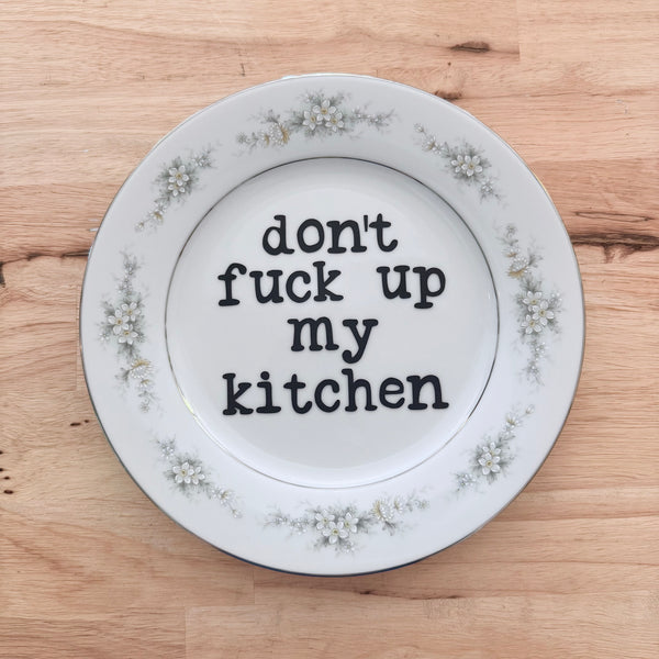 don't fuck up my kitchen plate