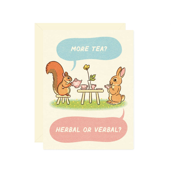 more tea? herbal or verbal? card