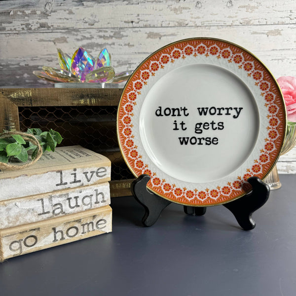 don't worry it gets worse decorative plate