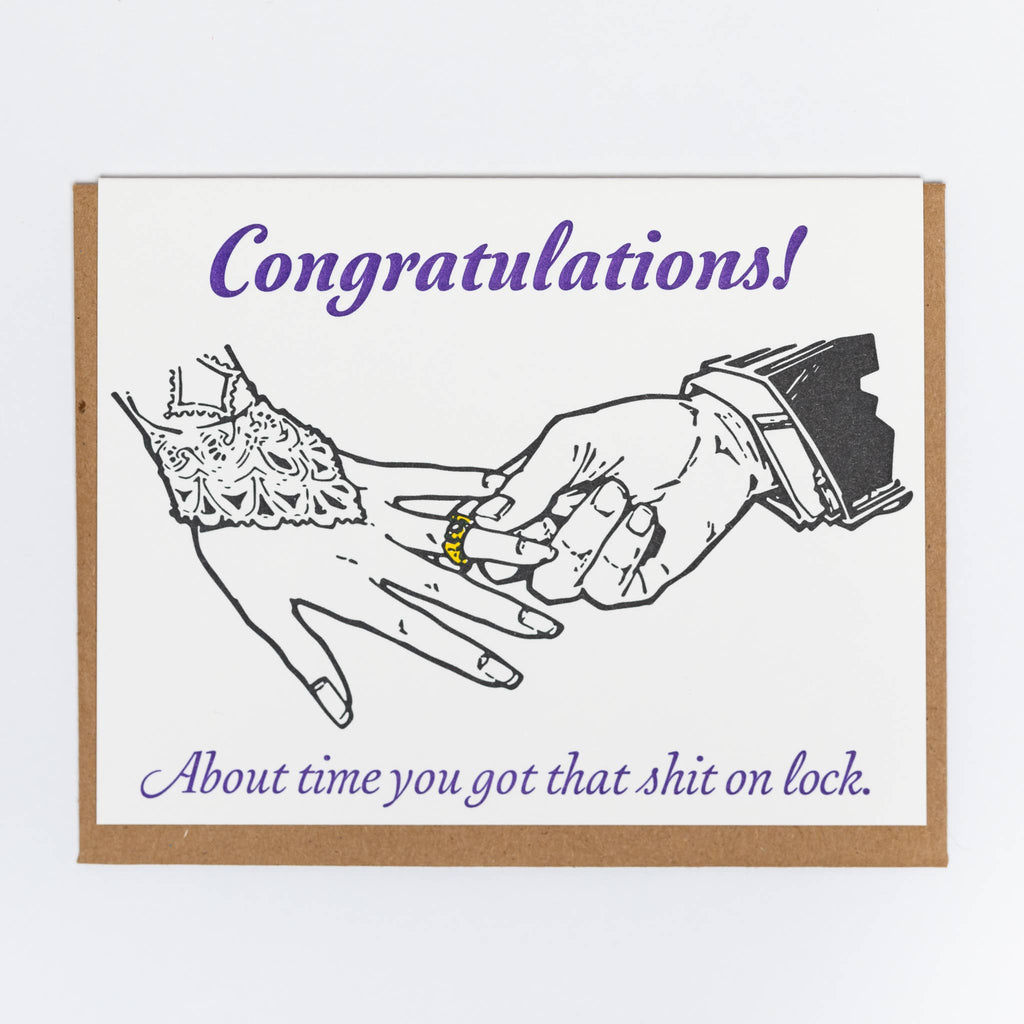 congratulations! about time you got that shit on lock. card