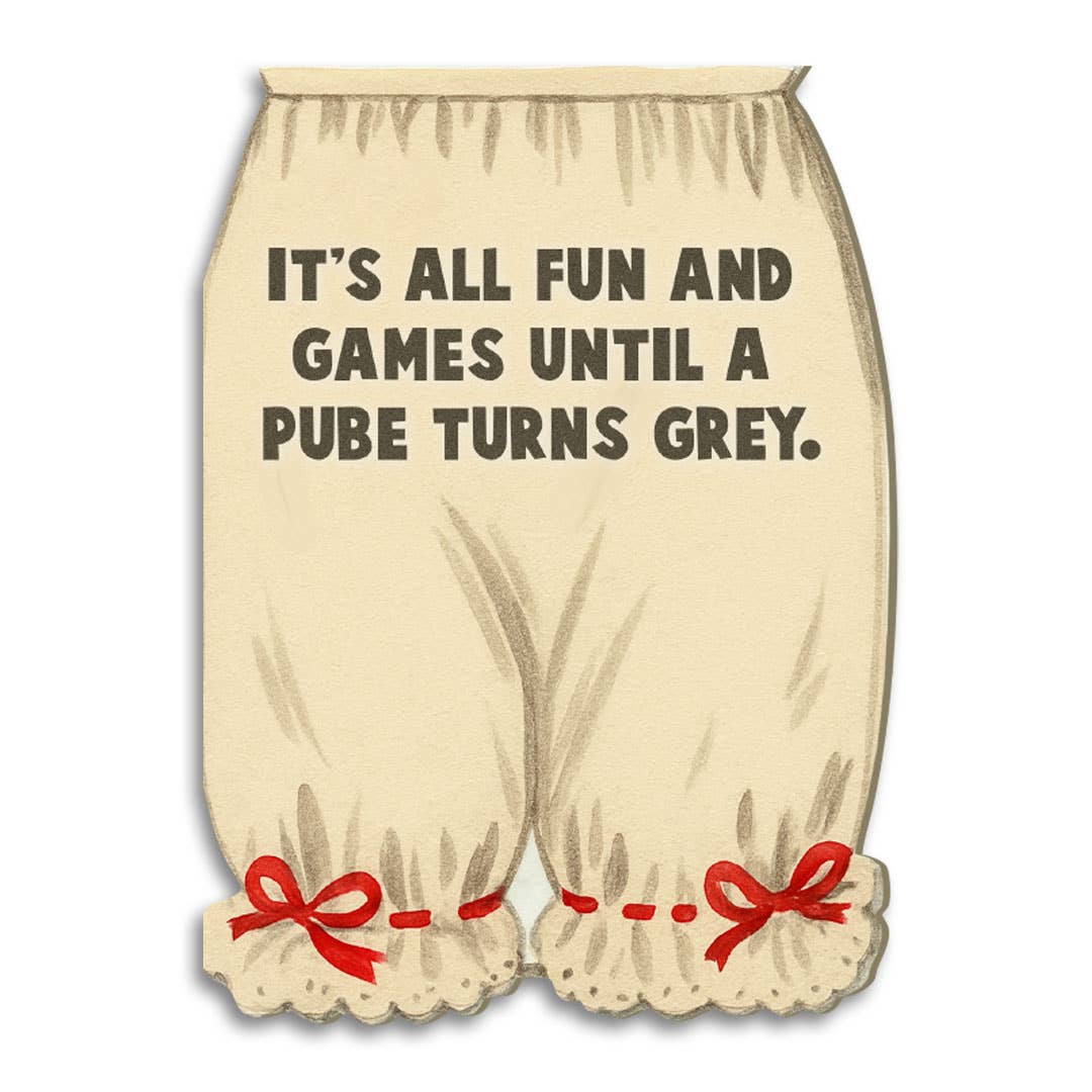 it’s all fun and games until a pube turns grey card
