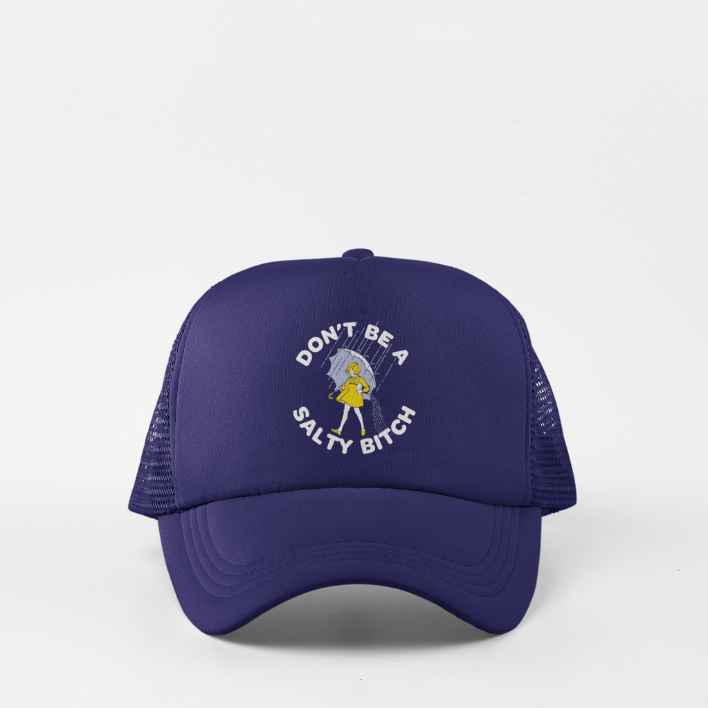 don't be a salty bitch trucker hat