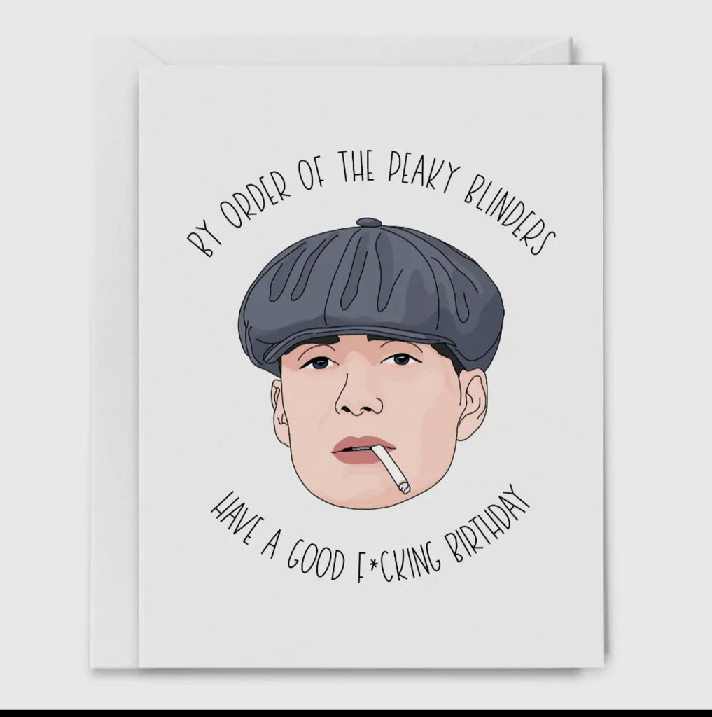 by order of the peaky blinders have a good f*cking birthday card
