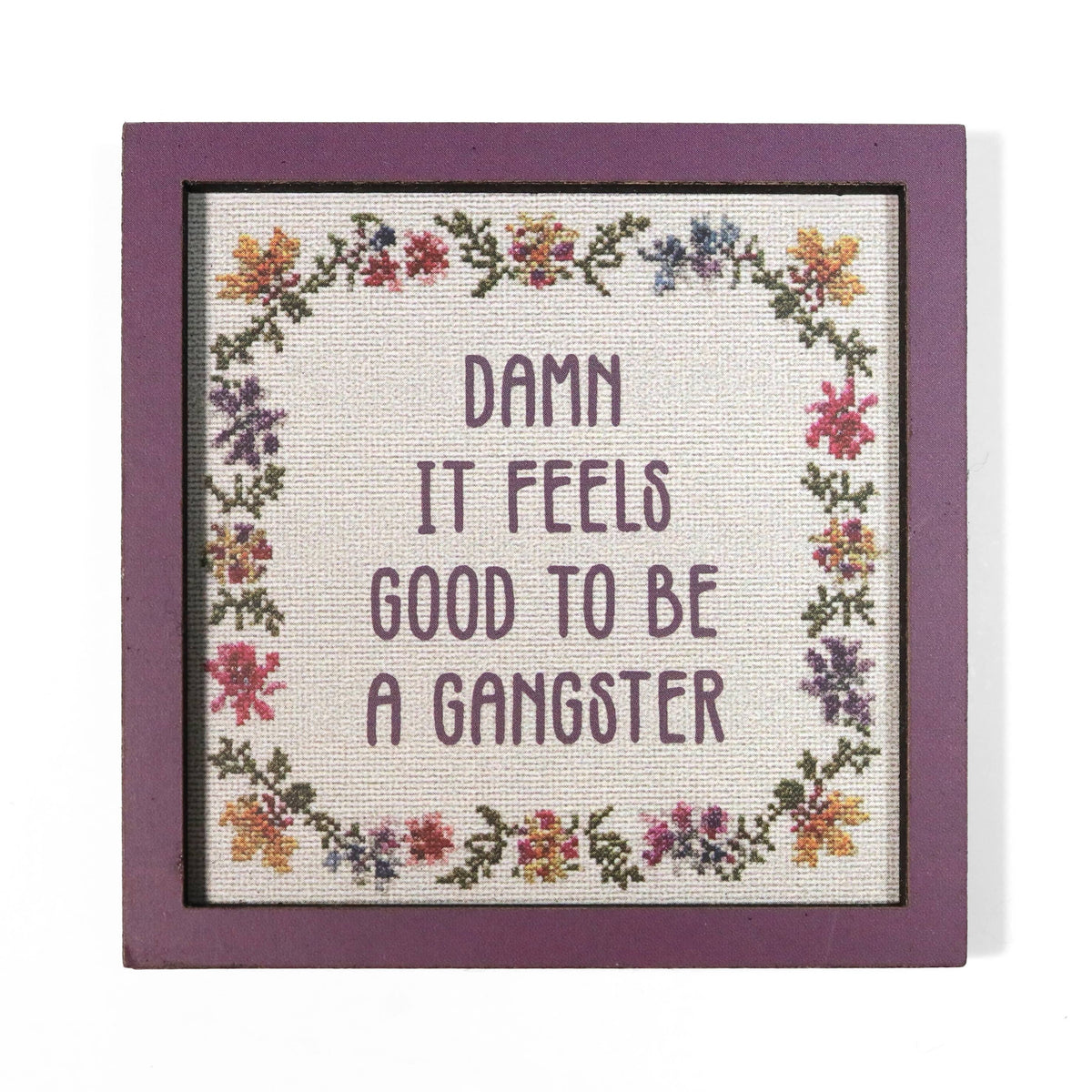 damn it feels good to be a gangster - funny wooden magnet