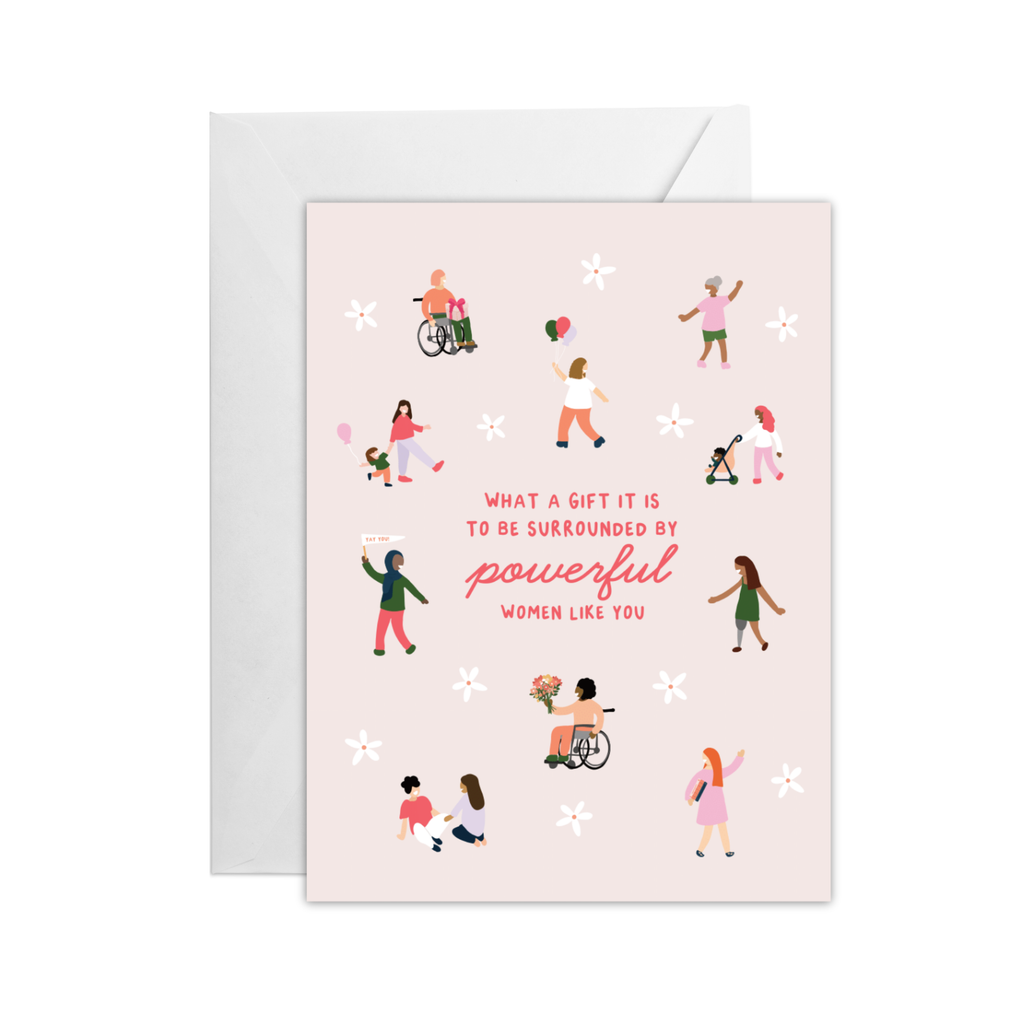 what a gift it is to be surrounded by powerful women like you card