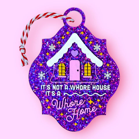 it's not a whore house, it's a whore home ornament