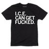 ice can get fucked t-shirt