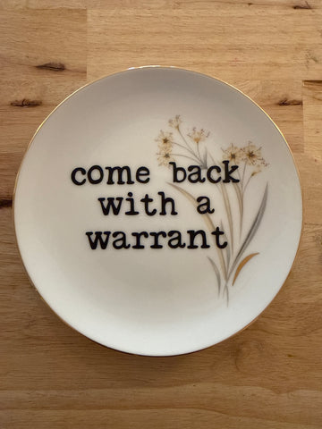 come back with a warrant plate