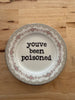 you've been poisoned decorative plate