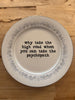 why take the high road when you can take the psychopath decorative plate