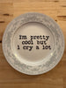 pretty cool but i cry plate