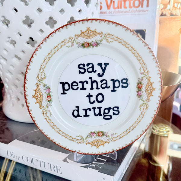 say perhaps to drugs decorative plate
