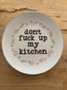 don't fuck up my kitchen plate