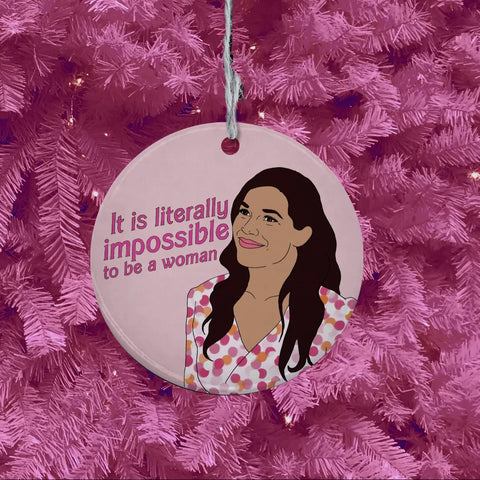 it’s literally impossible to be a woman {gloria} ornament