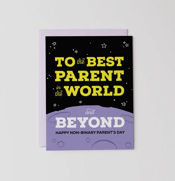 to the best parent in the world & beyond happy non binary parent’s day card