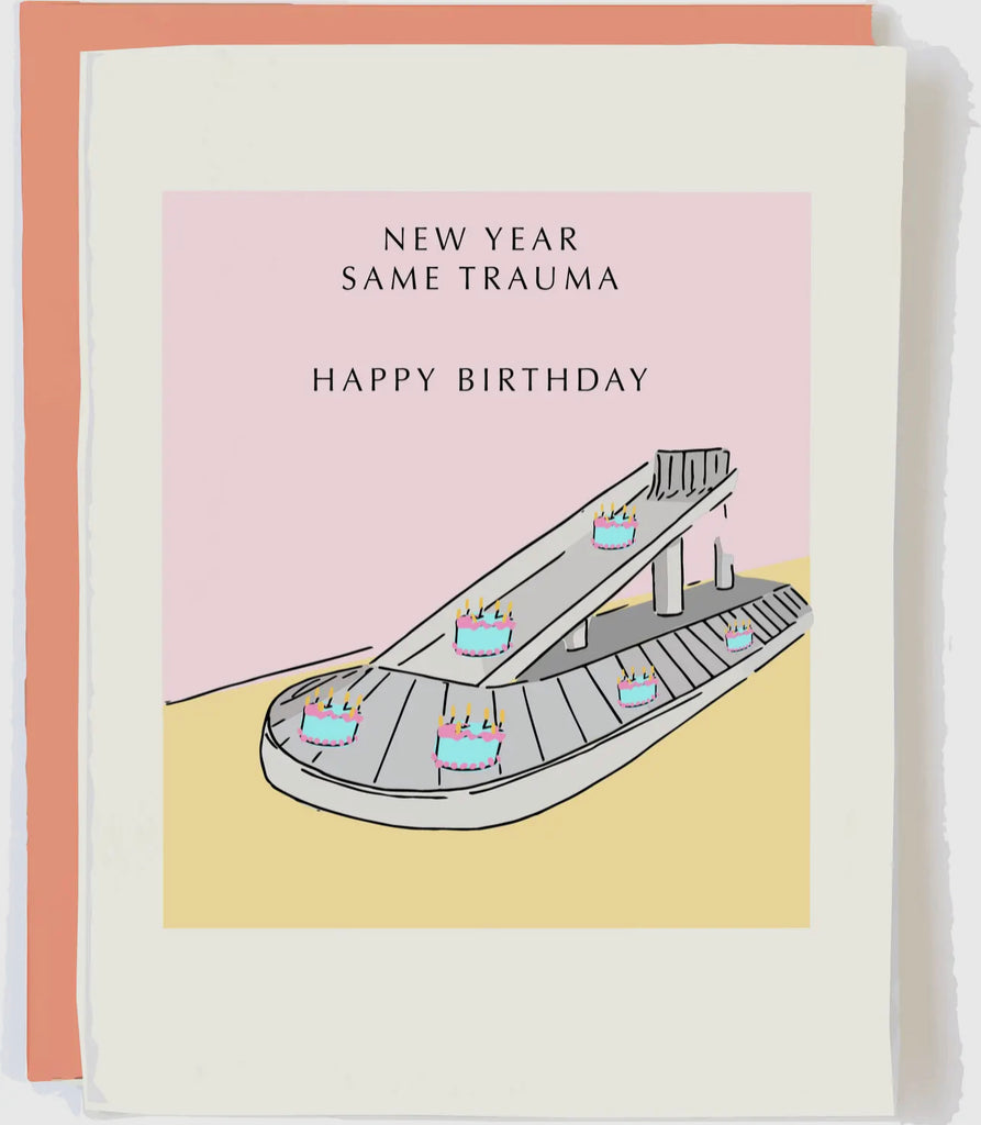 new year, same trauma. happy birthday card