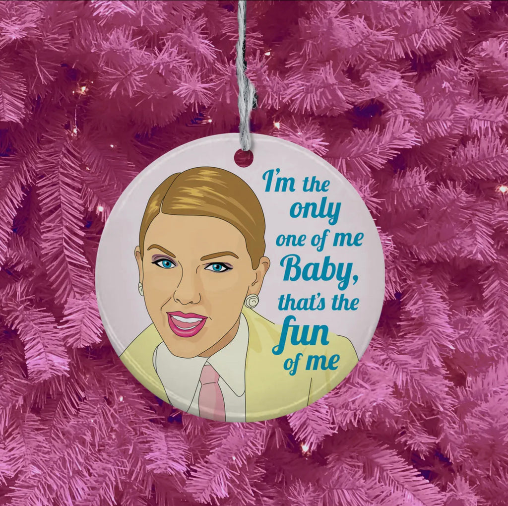 im the only one of me baby, thats the fun of me ornament