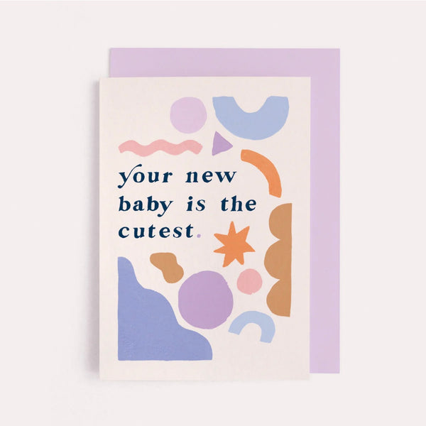 your new baby is the cutest card