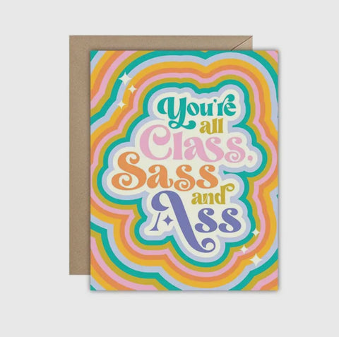 you are all class, sass & ass card