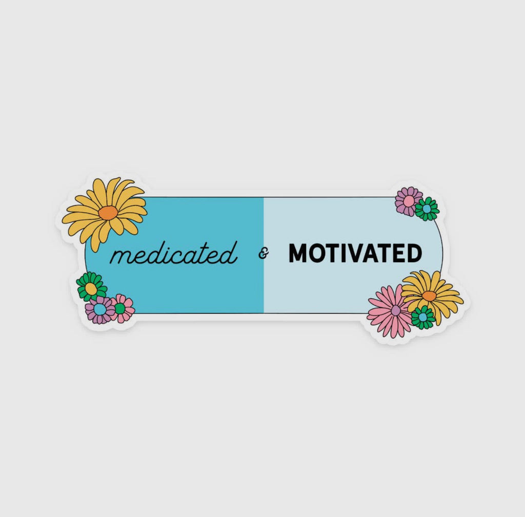 medicated & motivated sticker