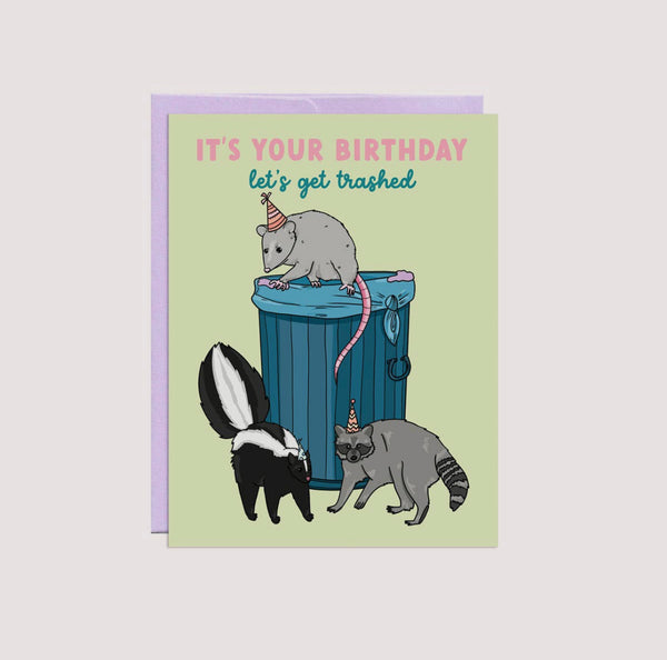 it's your birthday let's get trashed card
