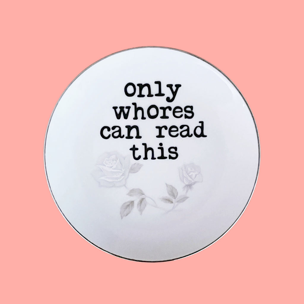 only whores can read this {small} decorative plate 3