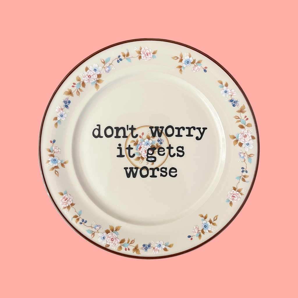 don't worry it gets worse {medium} decorative plate