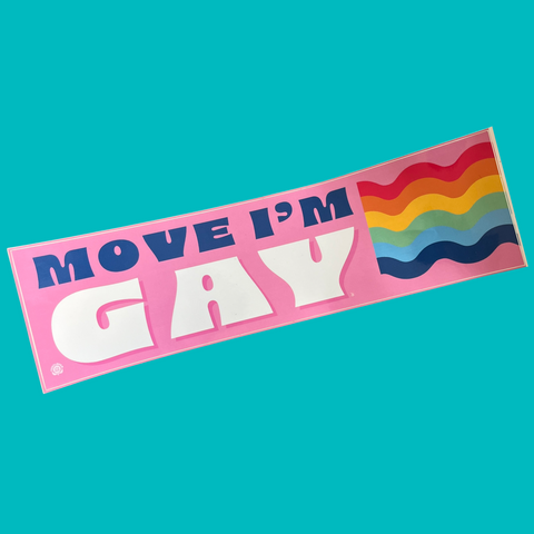 move i'm gay bumper sticker