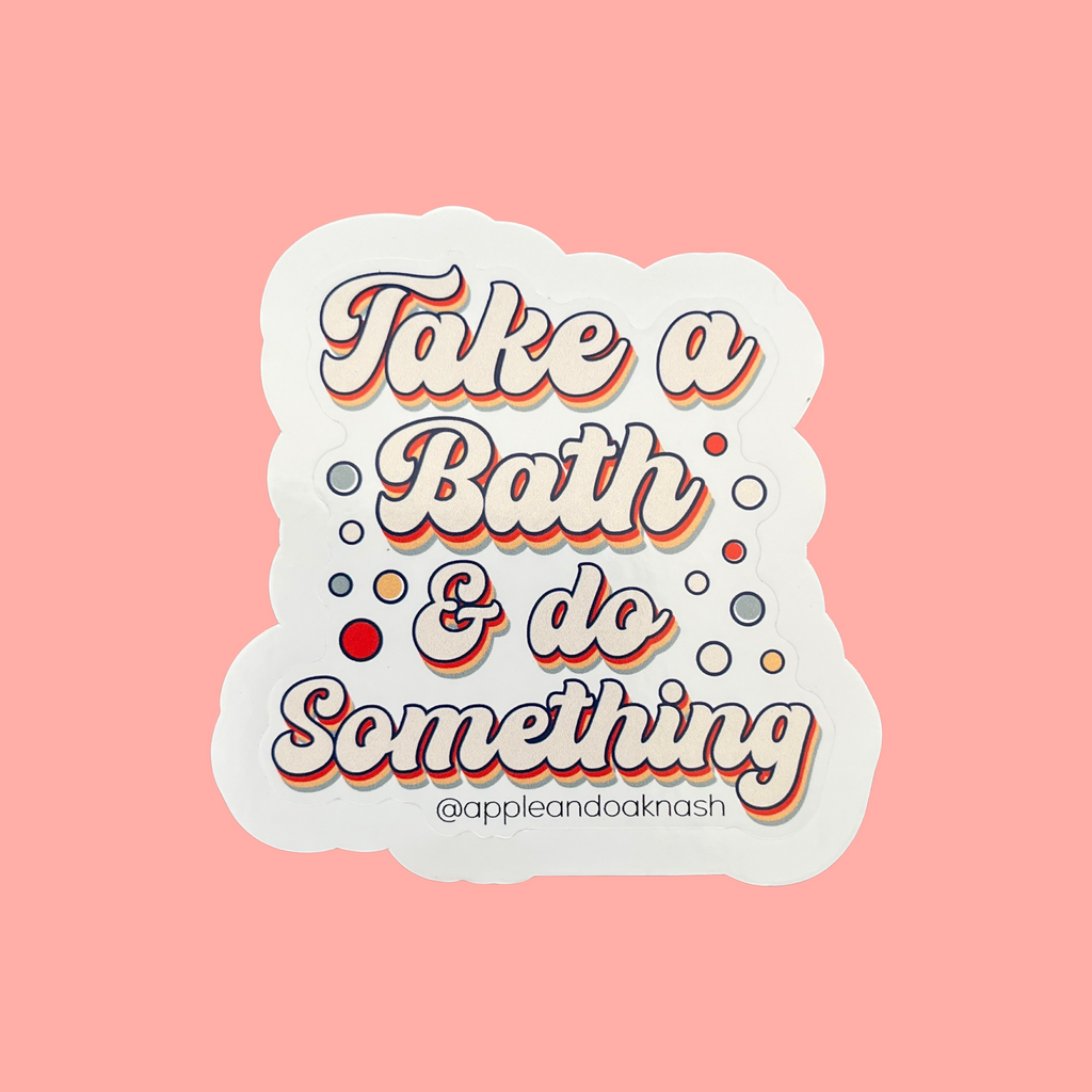 take a bath & do something sticker