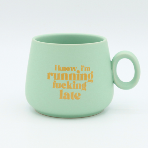 i know i'm running fucking late mug