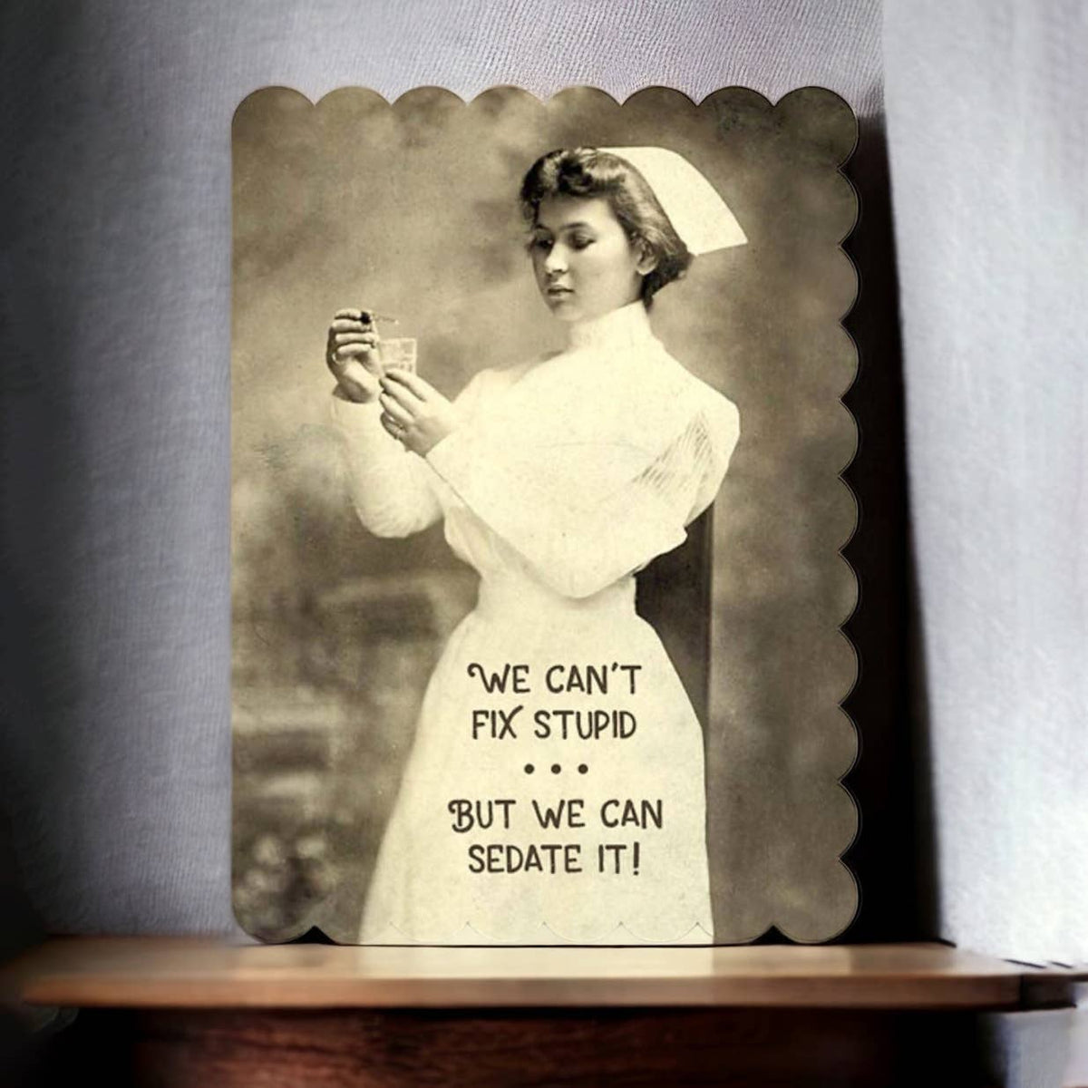 we can’t fix stupid but we can sedate it card